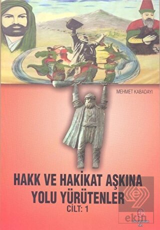 Hakk ve Hakikat Aşkına Yolu Yürütenler Cilt 1