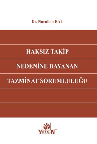 Haksız Takip Nedenine Dayanan Tazminat Sorumluluğu