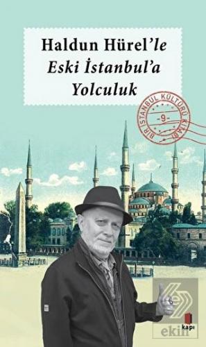 Haldun Hürel\'le Eski İstanbul\'a Yolculuk