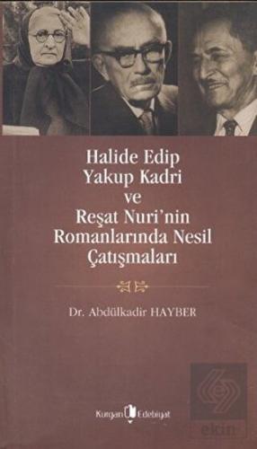 Halide Edip, Yakup Kadri ve Reşat Nuri\'nin Romanla