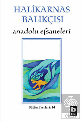 Halikarnas Balıkçısı - Anadolu Efsaneleri Bütün Es