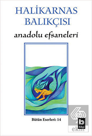 Halikarnas Balıkçısı - Anadolu Efsaneleri Bütün Es