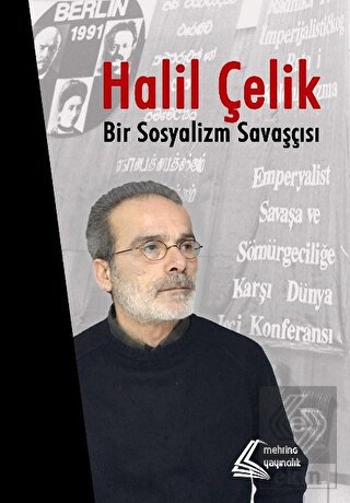 Halil Çelik: Bir Sosyalizm Savaşçısı