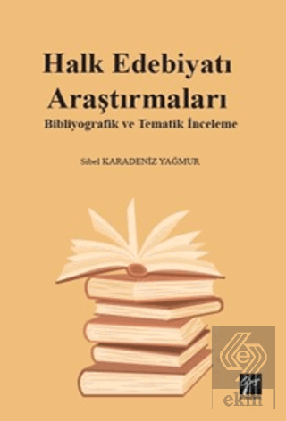 Halk Edebiyatı Araştırmaları: Bibliyografik ve Tematik İnceleme