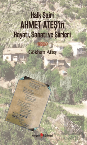 Halk Şairi Ahmet Ateş'in Hayatı, Sanatı ve Şiirleri