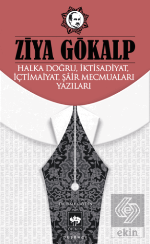 Halka Doğru, İktisadiyat, İçtimaiyat, Şâir Mecmuaları Yazıları Ziya Gö