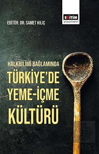 Halkbilimi Bağlamında Türkiye'de Yeme-İçme Kültürü