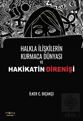 Halkla İlişkilerin Kurmaca Dünyası ve Hakikatin Di