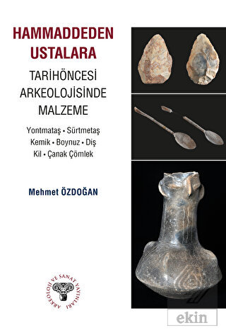 Hammaddeden Ustalara Tarihöncesi Arkeolojisinde Ma