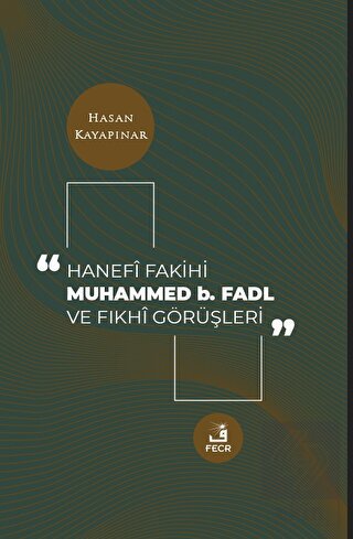 Hanefi Fakihi Muhammed b. Fadl ve Fıkhi Görüşleri