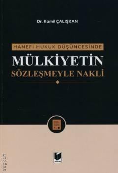 Hanefi Hukuk Düşüncesinde Mülkiyetin Sözleşmeyle Nakli Kamil Çalışkan 