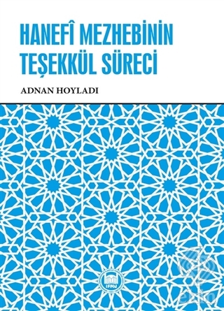 Hanefi Mezhebinin Teşekku¨l Su¨reci