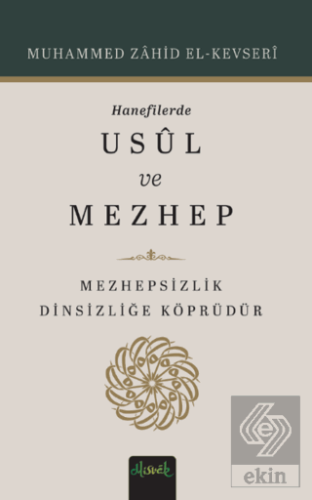 Hanefilerde Usul ve Mezhep Muhammed Zahid el-Kevseri Misvak Neşriyat Y