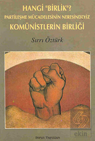 Hangi \"Birlik\"? Partileşme Mücadelesinin Neresinde