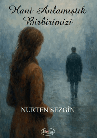 Hani Anlamıştık Birbirimizi