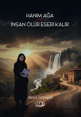 Hanım Ağa ve İnsan Ölür Eseri Kalır
