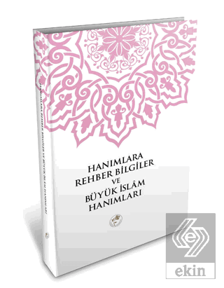 Hanımlara Rehber Bilgiler ve Büyük İslam Hanımları