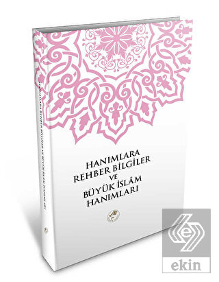 Hanımlara Rehber Bilgiler ve Büyük İslam Hanımları