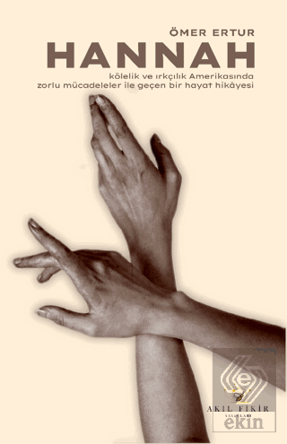 Hannah - Kölelik ve Irkçılık Amerikasında Zorlu Mücadeleler ile Geçen Bir Hayat Hikayesi