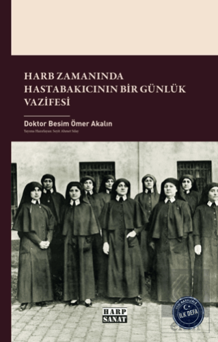 Harb Zamanında Hastabakıcının Bir Günlük Vazifesi Besim Ömer Akalın Ha