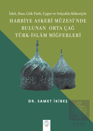 Harbiye Askeri Müzesinde Bulunan Orta Çağ Türk - İslam Miğferleri