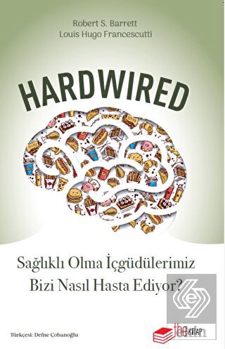 Hardwired: Sağlıklı Olma İçgüdülerimiz Bizi Nasıl