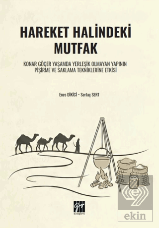 Hareket Halindeki Mutfak Konar Göçer Yaşamda Yerleşik Olmayan Yapının 