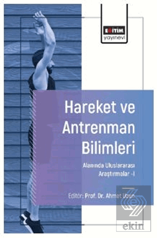 Hareket ve Antrenman Bilimleri Alanında Uluslararası Araştırmalar - I