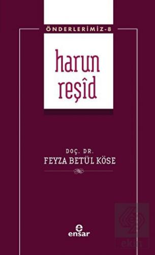 Harun Reşid (Önderlerimiz-8)