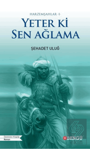 Harzemşahlar 1 - Yeter Ki Sen Ağlama