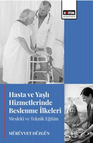 Hasta ve Yaşlı Hizmetlerinde Beslenme İlkeleri Mesleki ve Teknik Eğitim