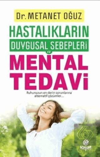 Hastalıkların Duygusal Sebepleri - Mental Tedavi