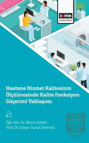 Hastane Hizmet Kalitesinin Ölçülmesinde Kalite Fonksiyon Göçerimi Yaklaşımı