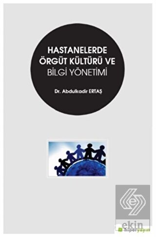 Hastanelerde Örgüt Kültürü ve Bilgi Yönetimi