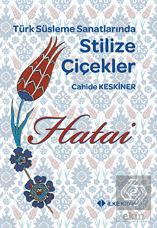 Hatai - Türk Süsleme Sanatlarında Stilize Çiçekler