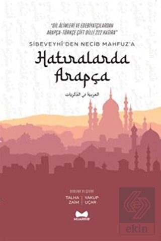 Hatıralarda Arapça - Sibeveyhi'den Necib Mahfuz'a 