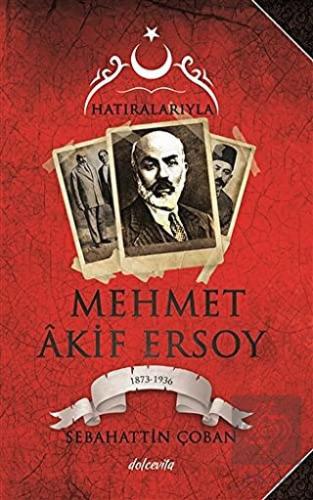 Hatıralarıyla Mehmet Akif Ersoy (1873-1836)