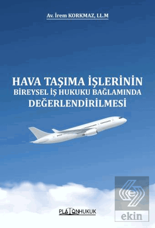 Hava Taşıma İşlerinin Bireysel İş Hukuku Bağlamında Değerlendirilmesi