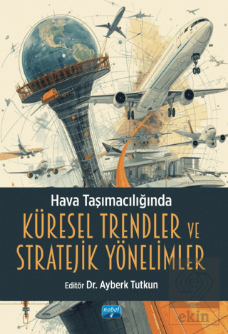 Hava Taşımacılığında Küresel Trendler ve Stratejik Yönelimler