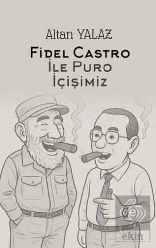 Havana'da Fidel Castro İle Karşılıklı Puro İçişimiz