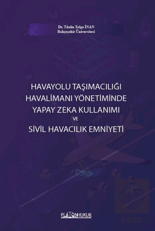 Havayolu Taşımacılığı Havalimanı Yönetiminde Yapay Zeka Kullanımı ve Sivil Havacılık Emniyeti