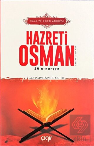 Haya ve Edeb Abidesi Hazreti Osman Zü\'n-nureyn (r.