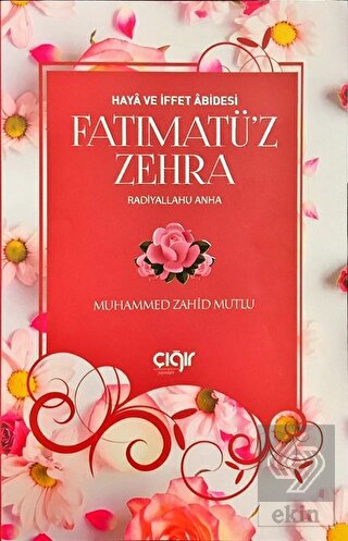 Haya ve İffet Abidesi Fatımatü'z Zehra (r.a)