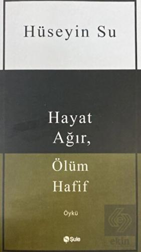 Hayat Ağır, Ölüm Hafif
