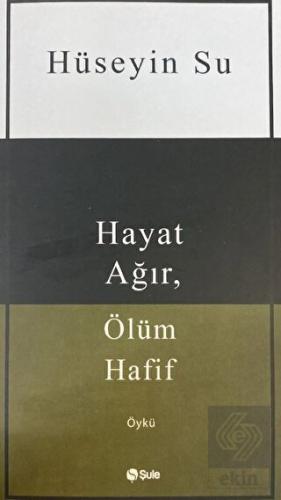 Hayat Ağır, Ölüm Hafif