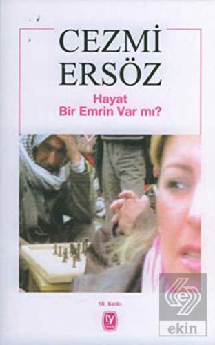 Hayat Bir Emrin Var mı?