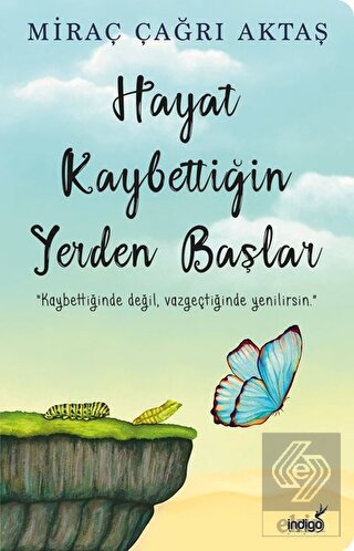 Hayat Kaybettiğin Yerden Başlar