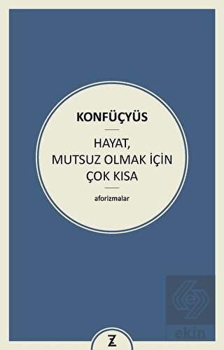 Hayat Mutsuz Olmak İçin Çok Kısa