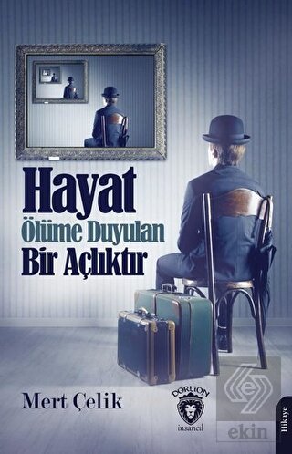 Hayat Ölüme Duyulan Bir Açlıktır