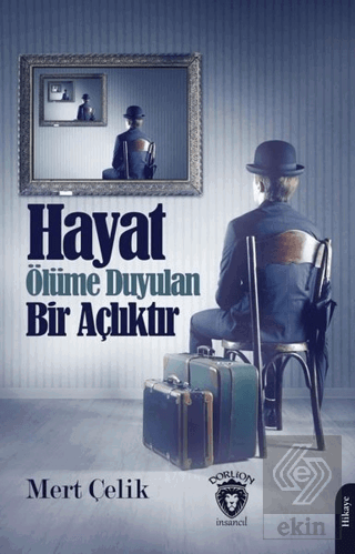 Hayat Ölüme Duyulan Bir Açlıktır